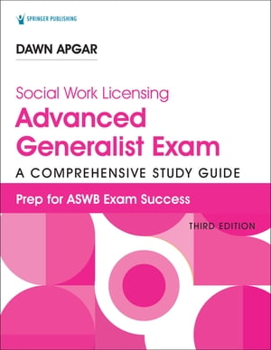 Social Work Licensing Advanced Generalist Exam Guide, Third Edition
