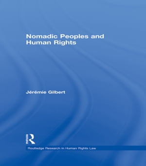 Nomadic Peoples and Human Rights【電子書籍】[ J?r?mie Gilbert ]