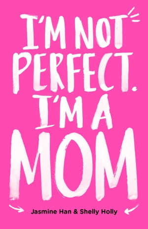 I’m Not Perfect. I’m a Mom.