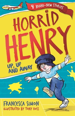 Horrid Henry: Up, Up and Away Book 25【電子書籍】 Francesca Simon