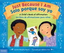 Just Because I Am / Solo porque soy yo A Child 039 s Book of Affirmation / Un libro de afirmaciones para ni os【電子書籍】 Lauren Murphy Payne