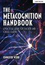 The Metacognition Handbook: A Practical Guide fo