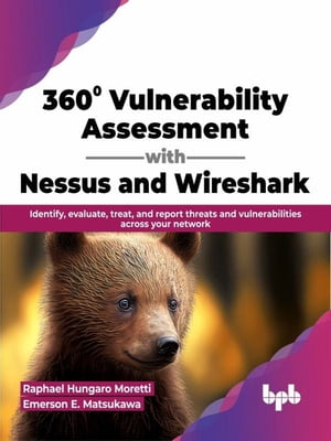 360° Vulnerability Assessment with Nessus and Wireshark: Identify, evaluate, treat, and report threats and vulnerabilities across your network (English Edition)