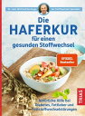 Die Haferkur f?r einen gesunden Stoffwechsel Nat?rliche Hilfe bei Diabetes, Fettleber und Fettstoffwechselst?rungen