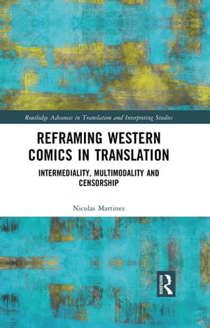 Reframing Western Comics in Translation Intermediality, Multimodality and Censorship