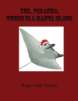 Yes, Piranha, There Is A Manta Claus