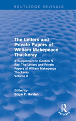 Routledge Revivals: The Letters and Private Papers of William Makepeace Thackeray, Volume II (1994)