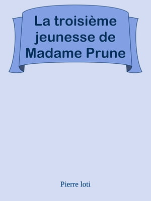 La troisi?me jeunesse de Madame Prune