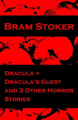 Dracula Dracula 039 s Guest and 3 Other Horror Stories【電子書籍】 Bram Stoker