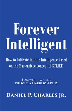 Forever Intelligent How to Cultivate Infinite In