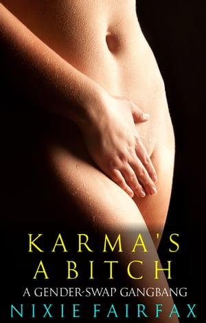 Karma's a Bitch: A Gender-Swap Gangbang【電子