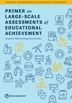Primer on Large-Scale Assessments of Educational AchievementŻҽҡ[ Marguerite Clarke ]