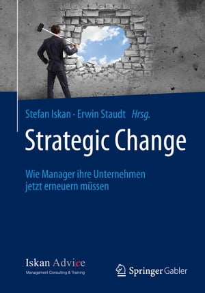 Strategic Change Wie Manager ihre Unternehmen jetzt erneuern m?ssenŻҽҡ