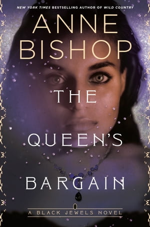 The Queen 039 s Bargain【電子書籍】 Anne Bishop