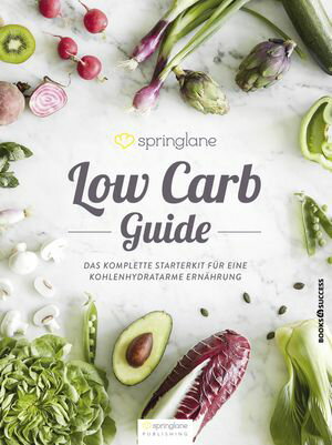 Low Carb Guide Das komplette Starterkit f?r eine kohlenhydratarme Ern?hrung【電子書籍】