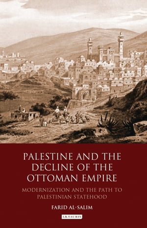 楽天楽天Kobo電子書籍ストアPalestine and the Decline of the Ottoman Empire Modernization and the Path to Palestinian Statehood【電子書籍】[ Farid Al-Salim ]