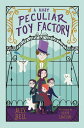 A Most Peculiar Toy Factory【電子書籍】 Alex Bell