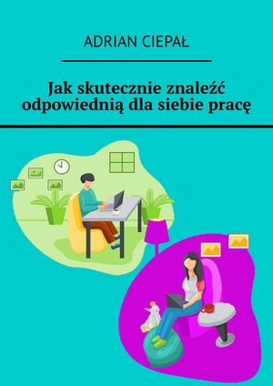 Jak skutecznie znaleźć odpowiednią dla siebie pracę