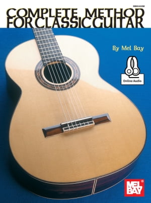 Complete Method for Classic Guitar【電子書籍】[ Mel Bay ]