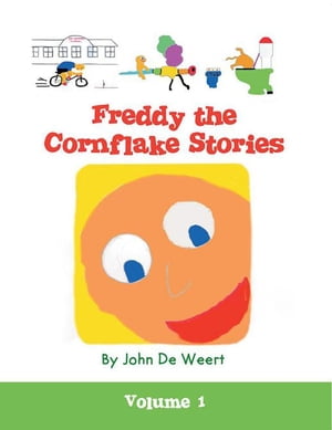 Freddy the Cornflake Stories Volume 1【電子書籍】[ John De Weert ]