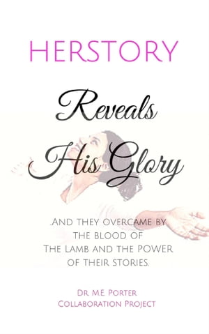 Herstory Reveals His Glory【電子書籍】[ M.