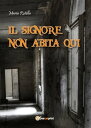 Il signore non abita qui【電子書籍】 Maria Rotella