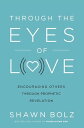ŷKoboŻҽҥȥ㤨Through the Eyes of Love Encouraging Others through Prophetic RevelationŻҽҡ[ Shawn Bolz ]פβǤʤ1,936ߤˤʤޤ