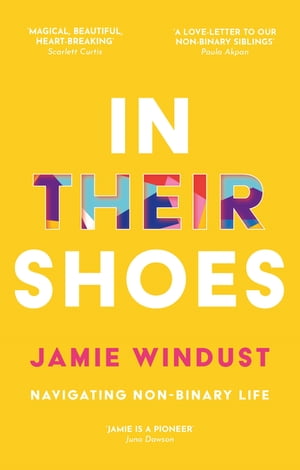 In Their Shoes Navigating Non-Binary Life【電子書籍】[ Jamie Windust ]