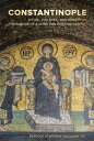 Constantinople Ritual, Violence, and Memory in the Making of a Christian Imperia...