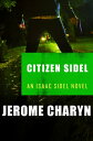 Citizen Sidel【電子書籍】[ Jerome Charyn ]