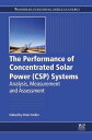 The Performance of Concentrated Solar Power (CSP) Systems Analysis, Measurement and Assessment【電子書籍】