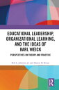 Educational Leadership, Organizational Learning, and the Ideas of Karl Weick Perspectives on Theory and Practice【電子書籍】