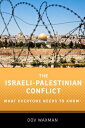 The Israeli-Palestinian Conflict What Everyone Needs to Know?