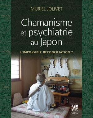 Chamanisme et psychiatrie au Japon - L' Impossible r?conciliation ?【電子書籍】[ Muriel Jolivet ]