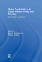 Union Contributions to Labor Welfare Policy and Practice Past, Present and Futur...