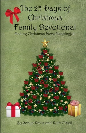 The 25 Days of Christmas Family Devotional【電子書籍】[ Ruth ONeil ]