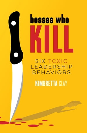 ŷKoboŻҽҥȥ㤨Bosses Who Kill 6 Toxic Leadership BehaviorsŻҽҡ[ Kimbretta Clay ]פβǤʤ286ߤˤʤޤ