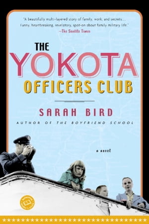 The Yokota Officers Club A Novel【電子書籍】[ Sarah Bird ]
