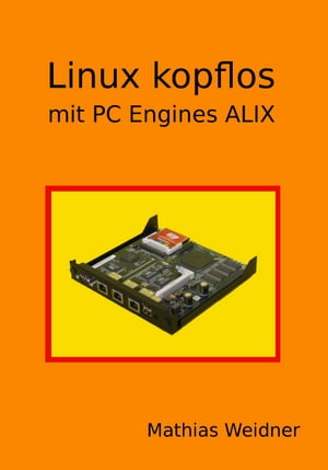 Linux kopflos mit PC Engines ALIX