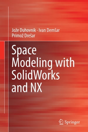 Space Modeling with SolidWorks and NX