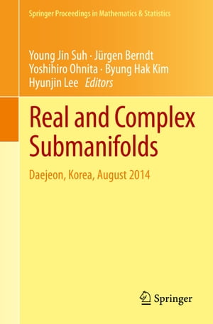 Real and Complex Submanifolds Daejeon, Korea, August 2014【電子書籍】