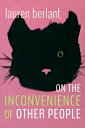 On the Inconvenience of Other People【電子書籍】 Lauren Berlant