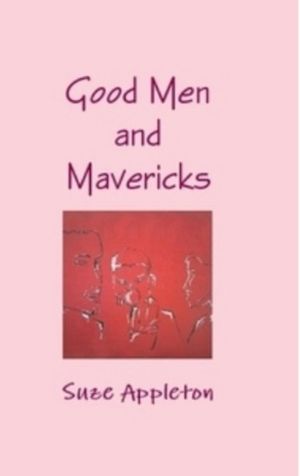 Good Men and MavericksŻҽҡ[ Suze Appleton ]