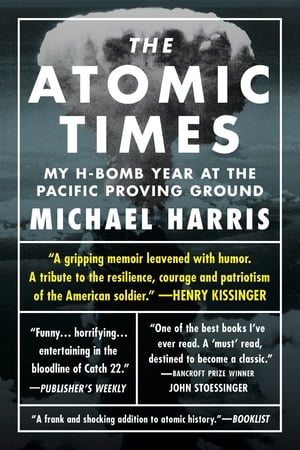 The Atomic Times: My H-Bomb Year at the Pacific Proving Ground