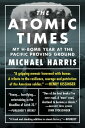 ŷKoboŻҽҥȥ㤨The Atomic Times: My H-Bomb Year at the Pacific Proving GroundŻҽҡ[ Michael Harris ]פβǤʤ599ߤˤʤޤ