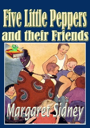 ŷKoboŻҽҥȥ㤨Five Little Peppers and their Friends: Popular Kids Novel The Five Little Peppers seriesŻҽҡ[ Margaret Sidney ]פβǤʤ97ߤˤʤޤ