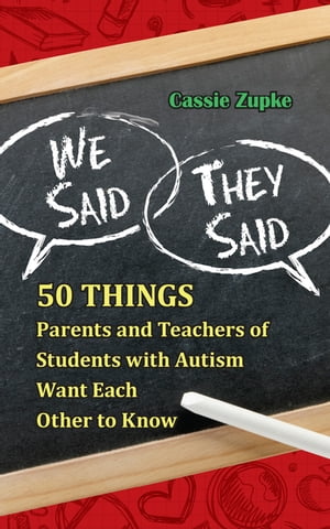 We Said, They Said 50 Things Parents and Teachers of Students with Autism Want Each Other to KnowŻҽҡ[ Cassie Zupke ]