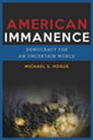 American Immanence Democracy for an Uncertain World