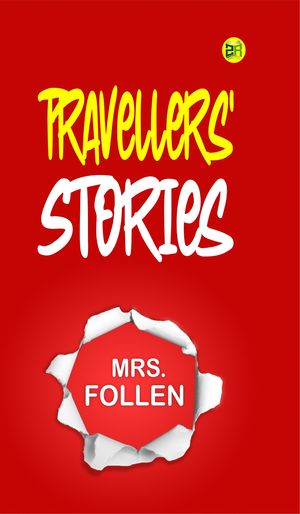 Travellers' StoriesŻҽҡ[ MRS. FOLLEN ]