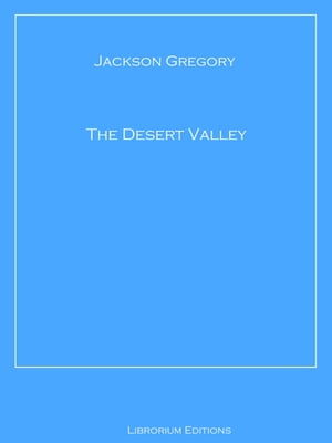The Desert Valley【電子書籍】[ Jackson Gre